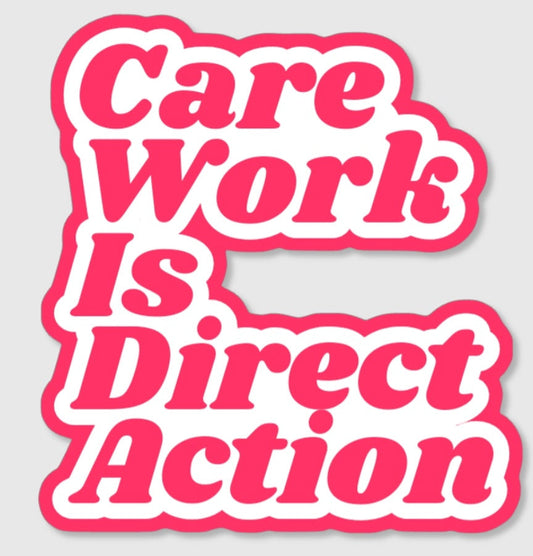 Care Work Is Direct Action : Pink & White